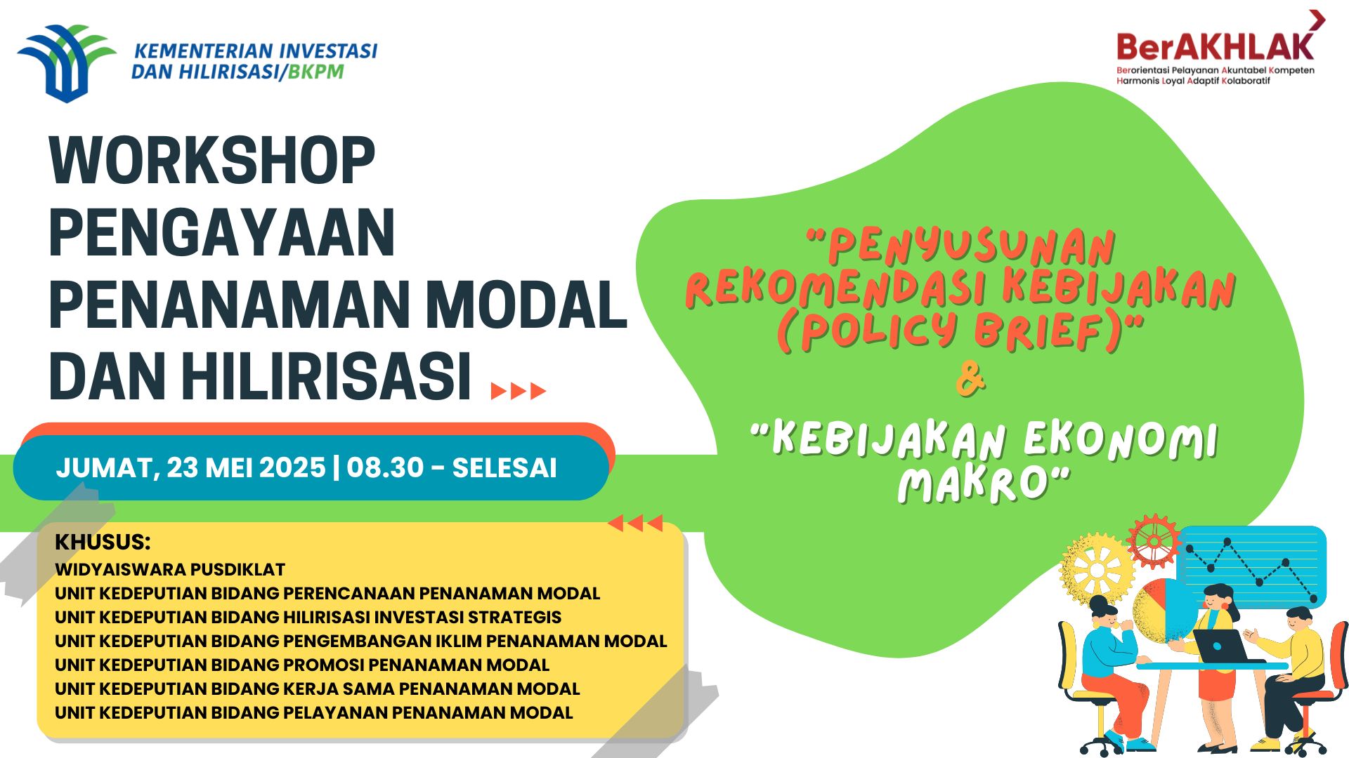 Workshop Pengayaan Penanaman Modal dan Hilirisasi: "Penyusunan Rekomendasi Kebijakan (Policy Brief)" dan "Kebijakan Ekonomi Makro dan Perannya terhadap Kegiatan Usaha dan Peningkatan Daya Saing"